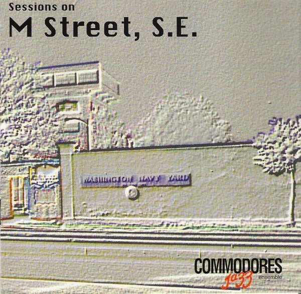 COMMODORES JAZZ ENSEMBLE / U.S. NAVY BAND COMMODORES JAZZ ENSEMBLE - Sessions on M. Street, S.E. cover 