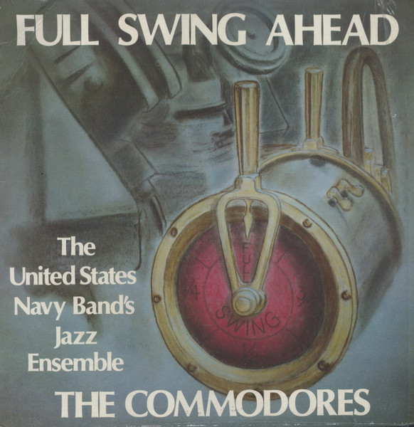 COMMODORES JAZZ ENSEMBLE / U.S. NAVY BAND COMMODORES JAZZ ENSEMBLE - The United States Navy Band's Jazz Ensemble : Full Swing Ahead - The Comodores cover 