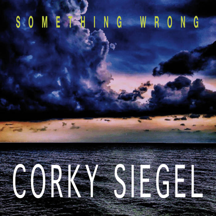 CORKY SIEGEL - Something Wrong cover 