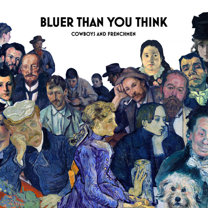 COWBOYS AND FRENCHMEN - Bluer Than You Think cover 