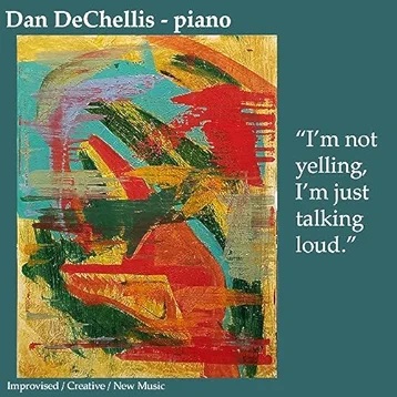 DAN DECHELLIS - I'm not yelling, I'm just talking loud cover 