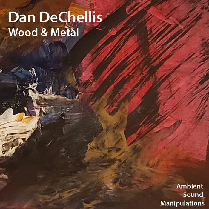 DAN DECHELLIS - Wood and Metal cover 