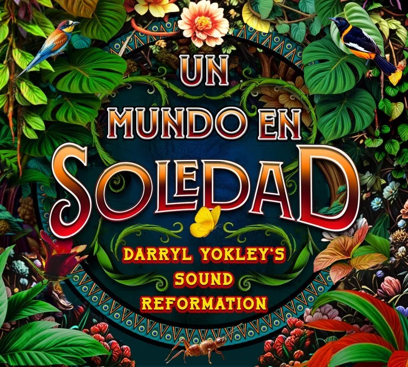 DARRYL YOKLEY - Darryl Yokleys Sound Reformations : Un Mundo En Soledad cover 