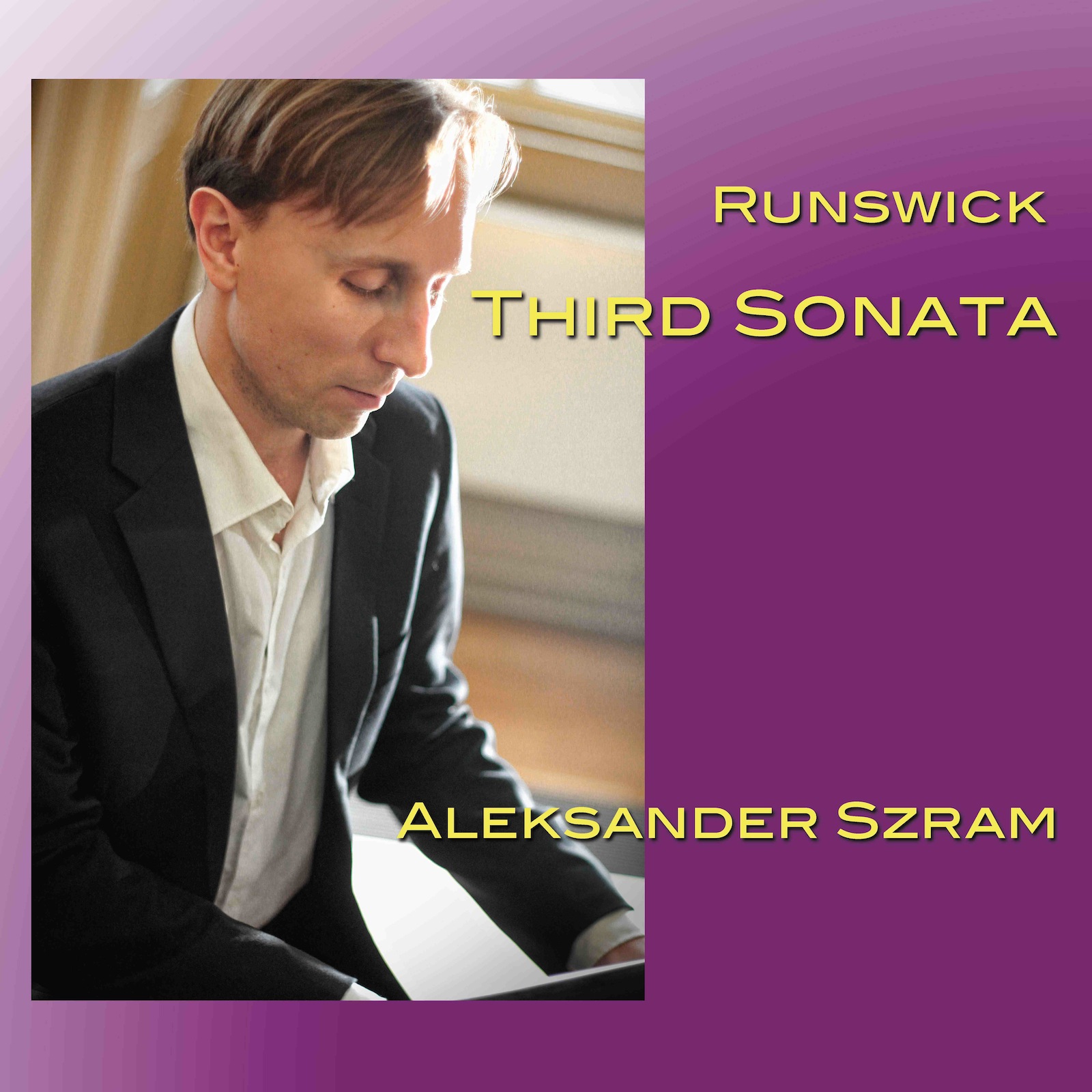 DARYL RUNSWICK - Runswick: Third Sonata for Piano - Aleksander Szram cover 