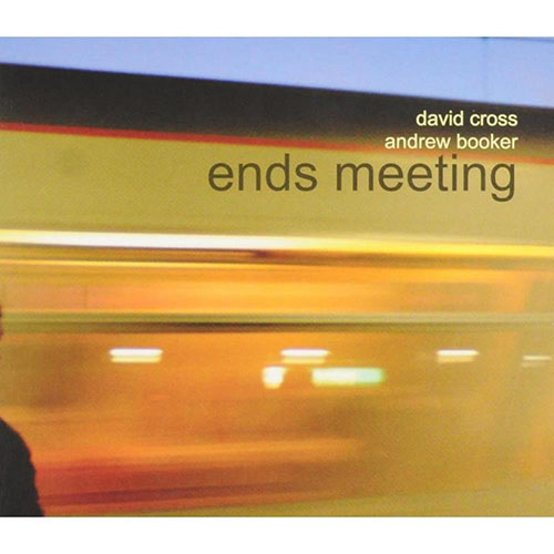 DAVID CROSS - David Cross & Andrew Booker : Ends Meeting cover 