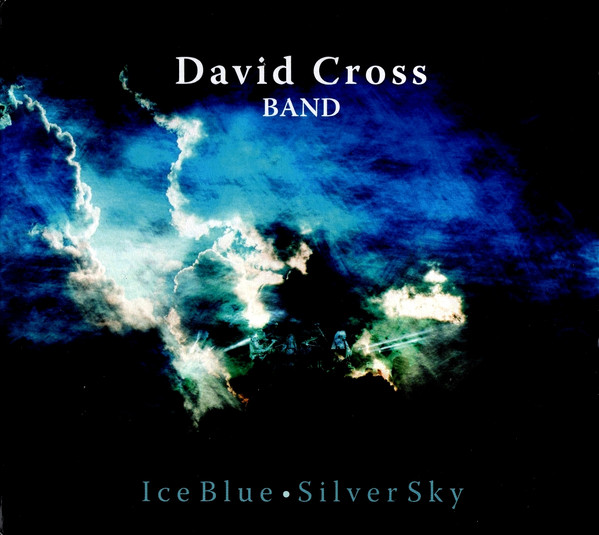 DAVID CROSS - David Cross Band : Ice Blue • Silver Sky cover 