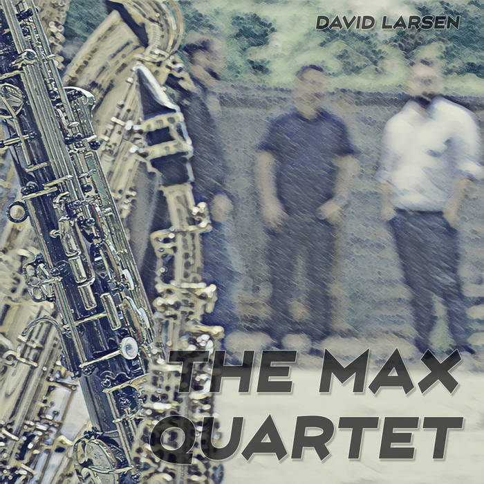 DAVID LARSEN - The Max Quartet cover 