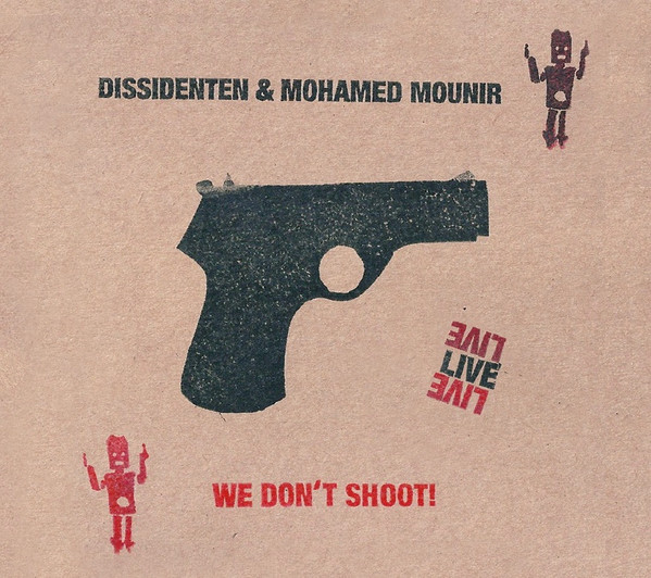 DISSIDENTEN - Dissidenten & Mohamed Mounir : We Don't Shoot! (Live) cover 