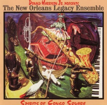 DONALD HARRISON - Donald Harrison Jr.  Presents The New Orleans Legacy Ensemble : Spirits Of Congo Square cover 