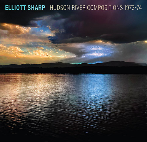 ELLIOTT SHARP - Hudson River Compositions 1973-74 cover 