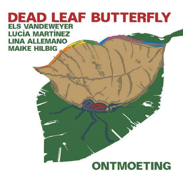 ELS VANDEWEYER - Dead Leaf Butterfly(Els Vandeweyer, Lina Allemano, Lucia Martinez, Maike Hilbig) : Ontmoeting cover 