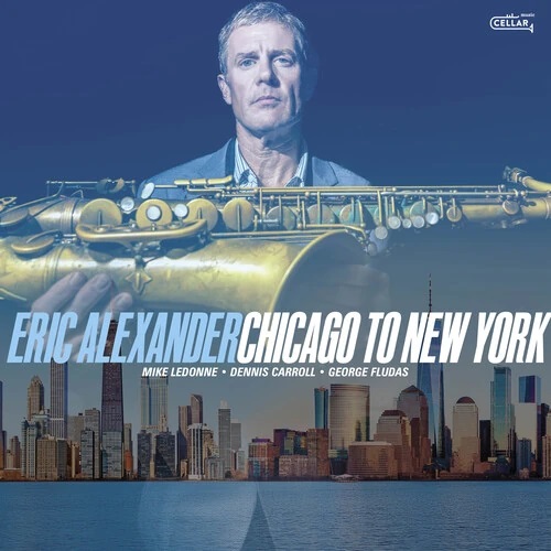 ERIC ALEXANDER - Chicago To New York cover 