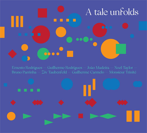 ERNESTO RODRIGUES - Rodrigues / Rodrigues / Madeira / Taylor / Parrinha / Taubenfeld / Carmelo / Trinite : A Tale Unfolds cover 