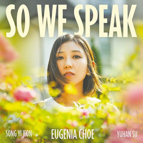 EUGENIA CHOE - So We Speak cover 