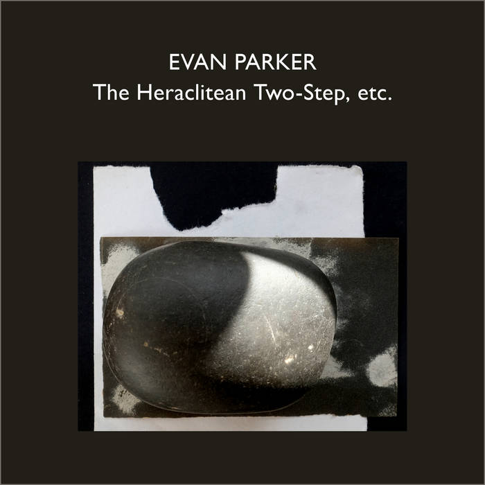 EVAN PARKER - The Heraclitean Two​-​Step, etc. cover 