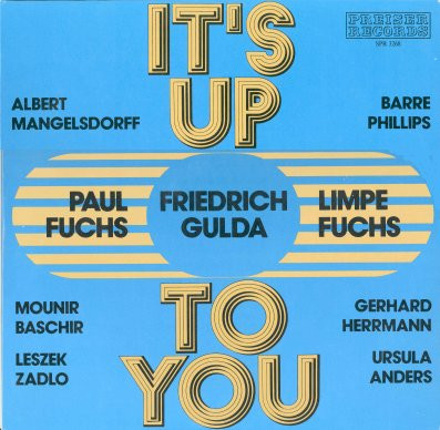 FRIEDRICH GULDA - Friedrich Gulda - Paul Fuchs . Limpe Fuchs . Albert Mangelsdorff . Barre Phillips . Mounir Bashir . Gerhard Herrmann . Leszek Zadlo . Ursula Anders : It's Up To You cover 