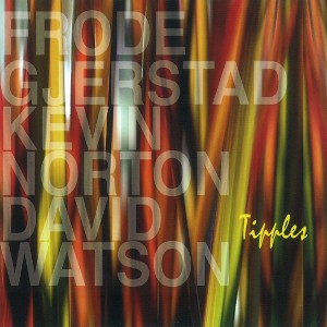 FRODE GJERSTAD - Frode Gjerstad, Kevin Norton, David Watson ‎: Tipples cover 