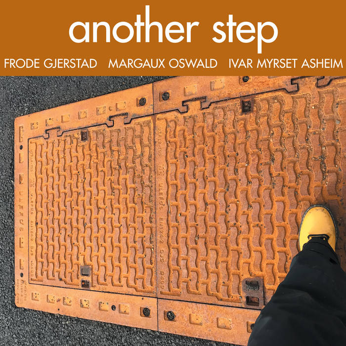 FRODE GJERSTAD - Frode Gjerstad, Margaux Oswald, Ivar Myrset Asheim : Another Step cover 