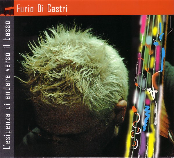 FURIO DI CASTRI - L'Esigenza Di Andare Verso Il Basso cover 