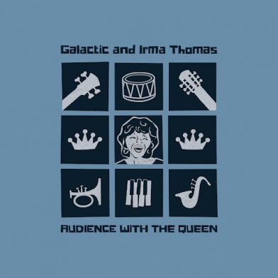 GALACTIC - Galactic with Irma Thomas : Audience With The Queen cover 