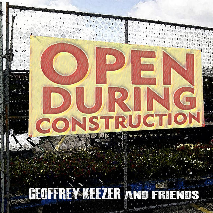 GEOFF KEEZER - Open During Construction cover 