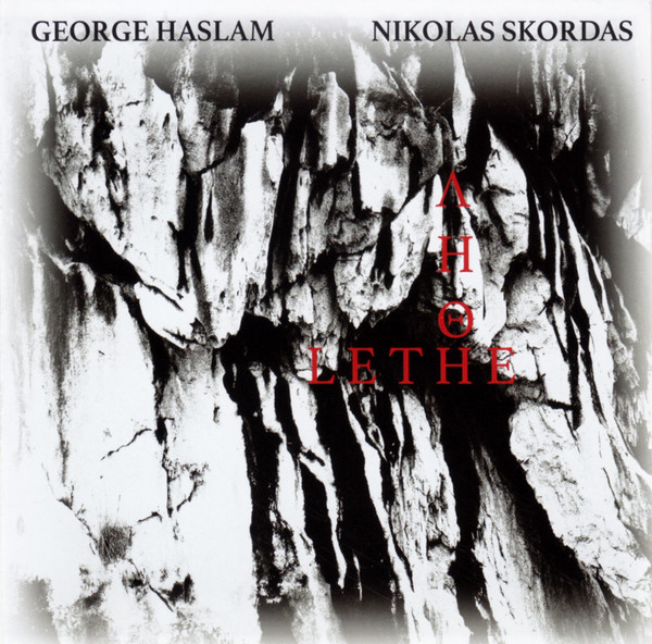 GEORGE HASLAM - George Haslam - Nikolas Skordas : Lethe = Ληθη cover 