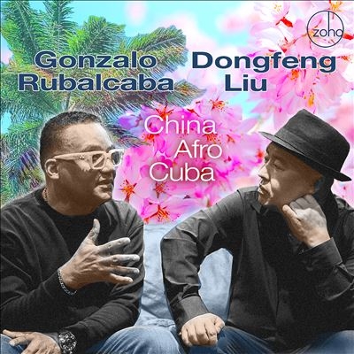 GONZALO RUBALCABA - Gonzalo Rubalcaba / Dongfeng Liu : China Afro Cuba cover 