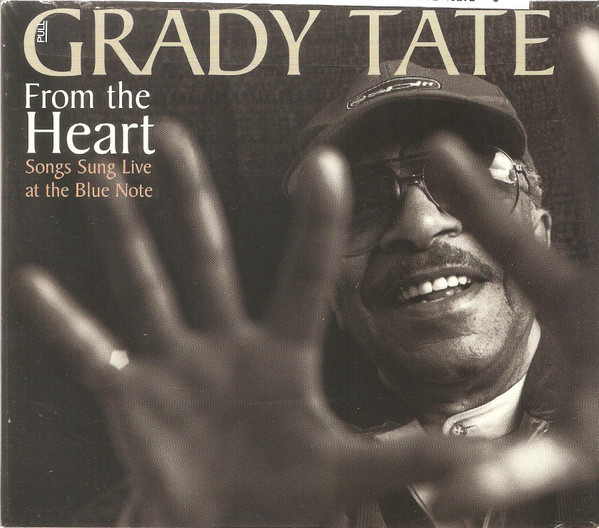 GRADY TATE - From The Heart: Songs Sung Live At The Blue Note cover 