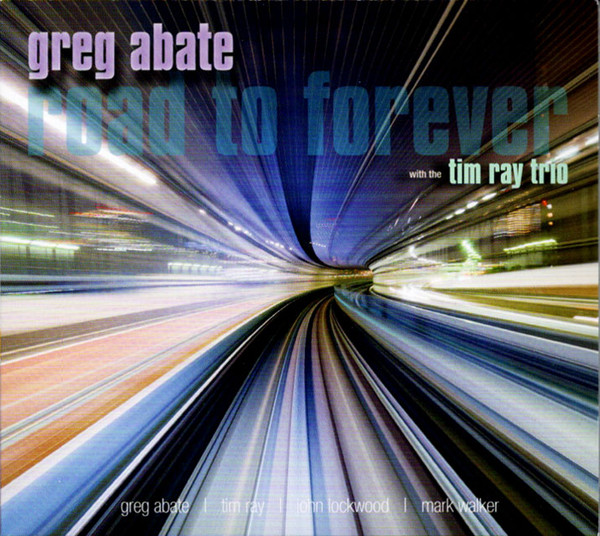 GREG ABATE - Greg Abate with the Tim Ray Trio : Road to Forever cover 