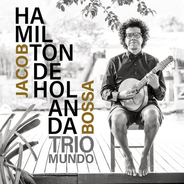 HAMILTON DE HOLANDA - Hamilton De Holanda, Trio Mundo : Jacob Bossa cover 