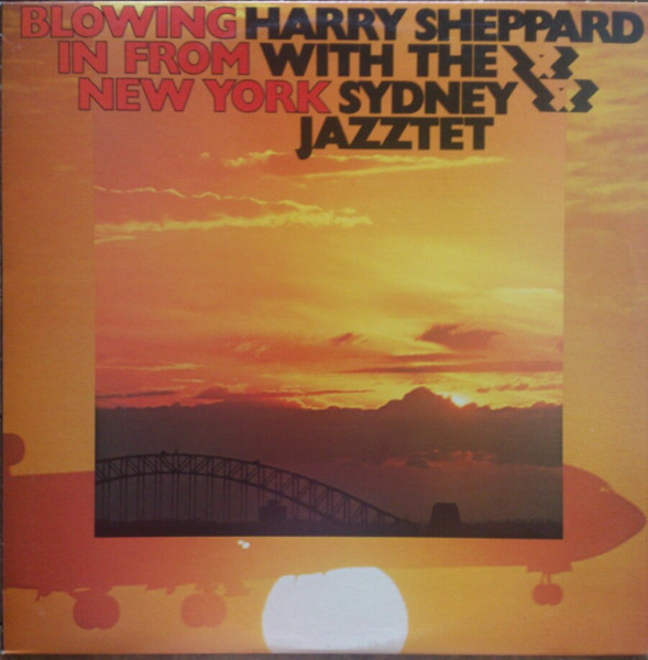 HARRY SHEPPARD - Harry Sheppard with The Sydney Jazztet : Blowing In From New York cover 