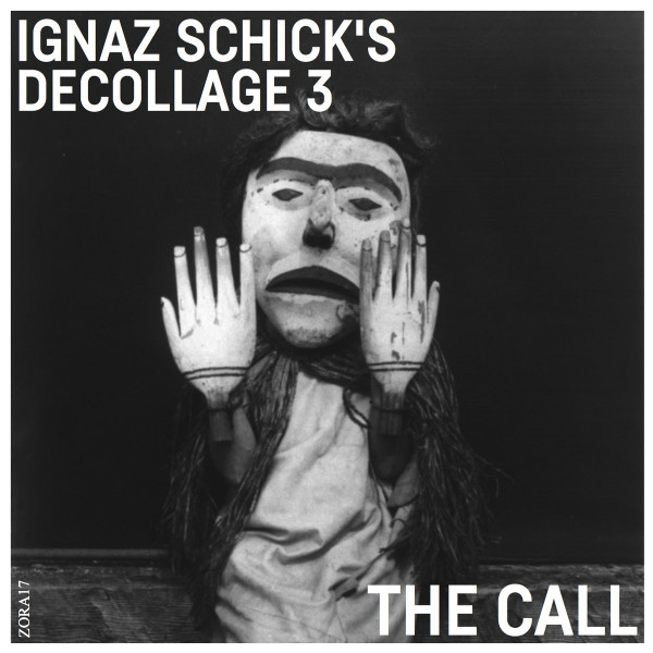 IGNAZ SCHICK - Ignaz Schick's Decollage 3 : The Call cover 