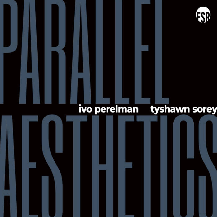 IVO PERELMAN - Ivo Perelman & Tyshawn Sorey : Parallell Aesthethics cover 