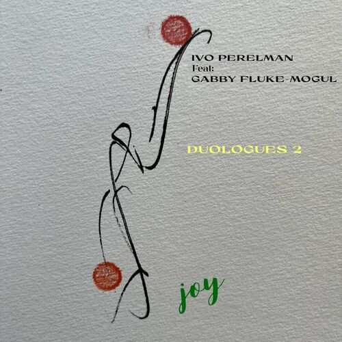 IVO PERELMAN - Ivo Perelman, Gabby Fluke-Mogul : Duologes 2, Joy cover 