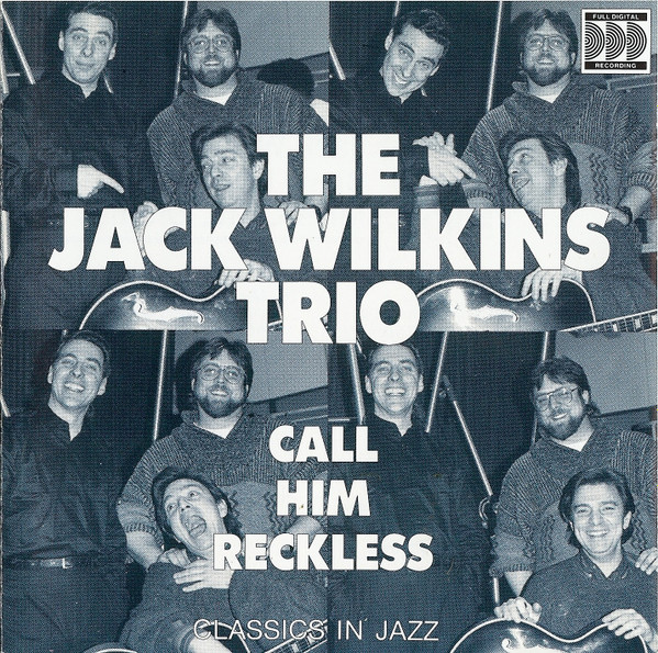 JACK WILKINS (GUITAR) - The Jack Wilkins Trio : Call Him Reckless cover 