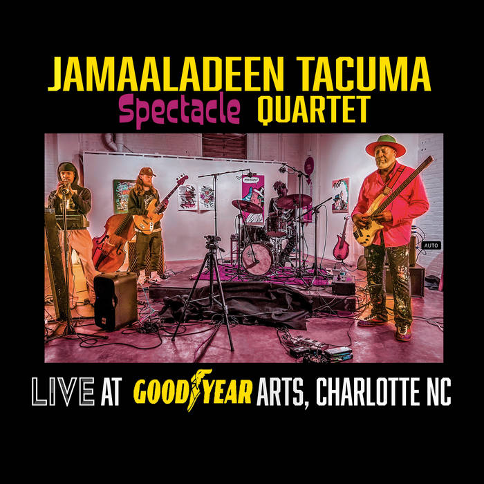 JAMAALADEEN TACUMA - Spectacle Quartet Live at Goodyear Arts, Charlotte, NC cover 