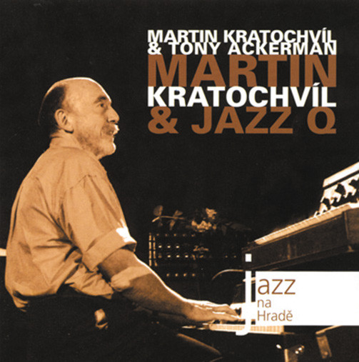 JAZZ Q PRAHA /JAZZ Q - Martin Kratochvíl & Tony Ackerman / Jazz Q : Jazz At Prague Castle 2008 cover 