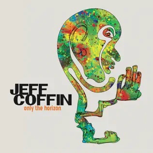 JEFF COFFIN - Only the Horizon cover 