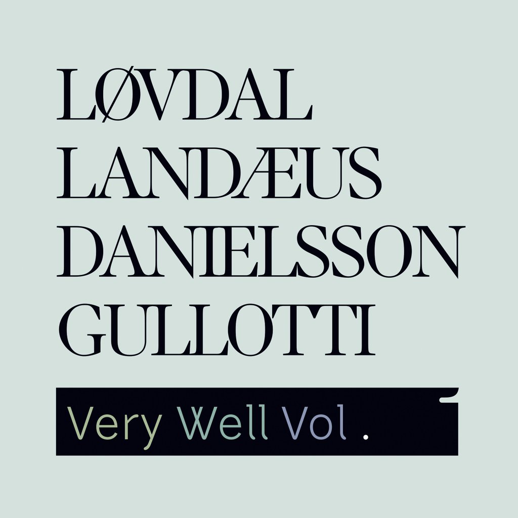 JESPER LØVDAL - Jesper Løvdal, Mathias Landaeus & Bob Gullotti (feat. Palle Danielsson) : Very Well Vol. 1 cover 