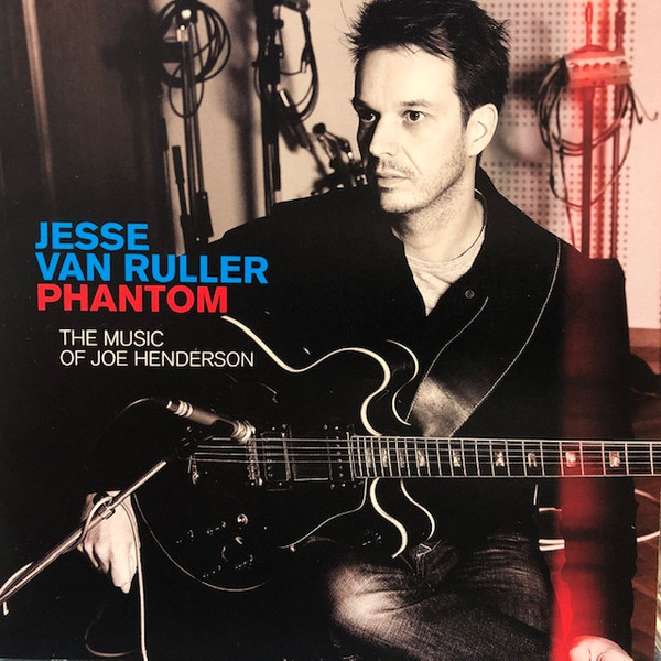 JESSE VAN RULLER - Phantom, The Music of Joe Henderson cover 