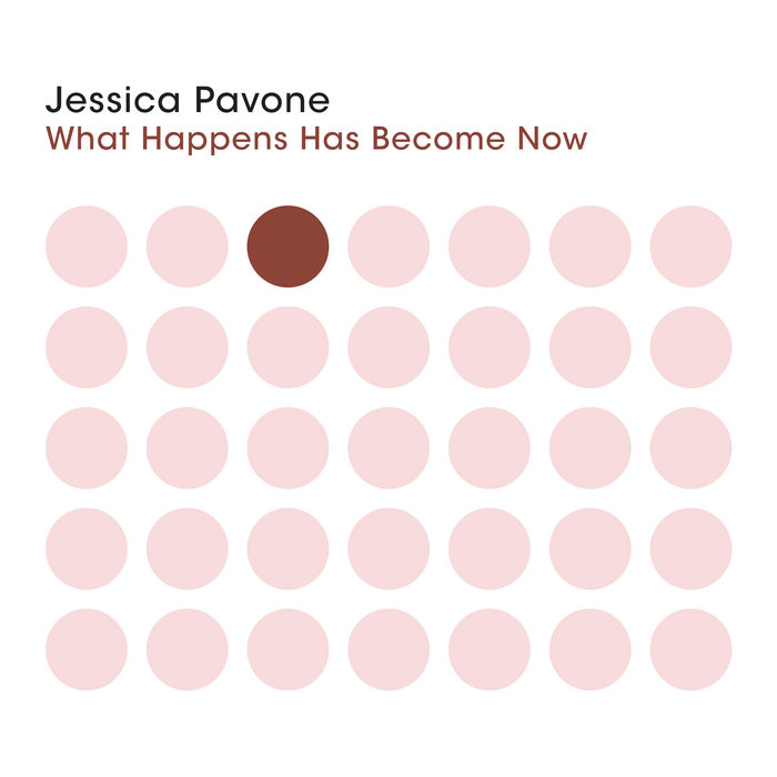 JESSICA PAVONE - What Happens Has Become Now cover 