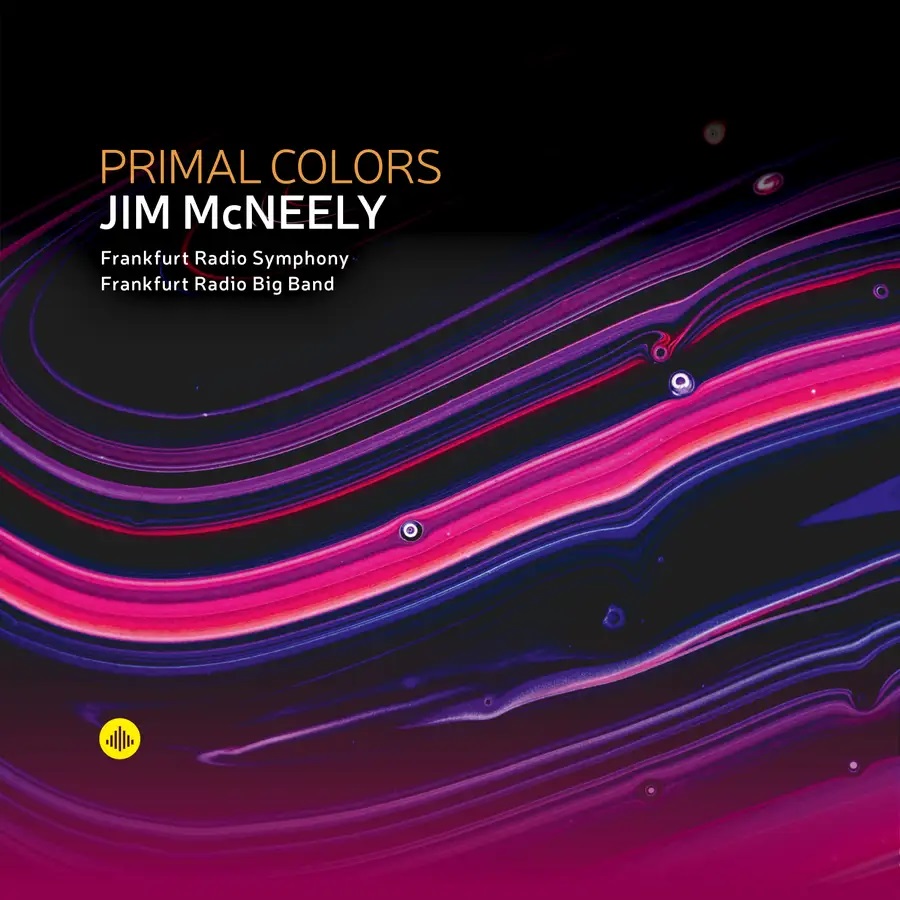 JIM MCNEELY - Jim Mcneely & Frankfurt Radio Symphony & Frankfurt Radio Big Band : Primal Colors cover 