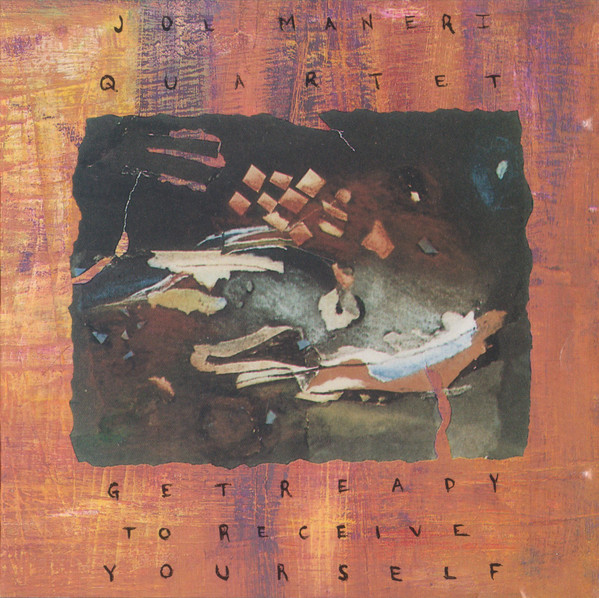 JOE MANERI / MANERI ENSEMBLE - Joe Maneri Quartet : Get Ready To Receive Yourself cover 