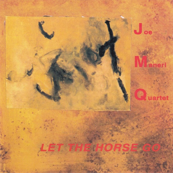 JOE MANERI / MANERI ENSEMBLE - Joe Maneri Quartet : Let The Horse Go cover 