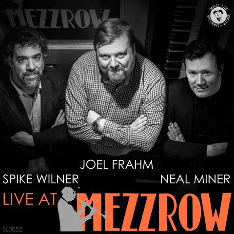 JOEL FRAHM - Spike Wilner, Joel Frahm, Neal Miner : Live At Mezzrow cover 