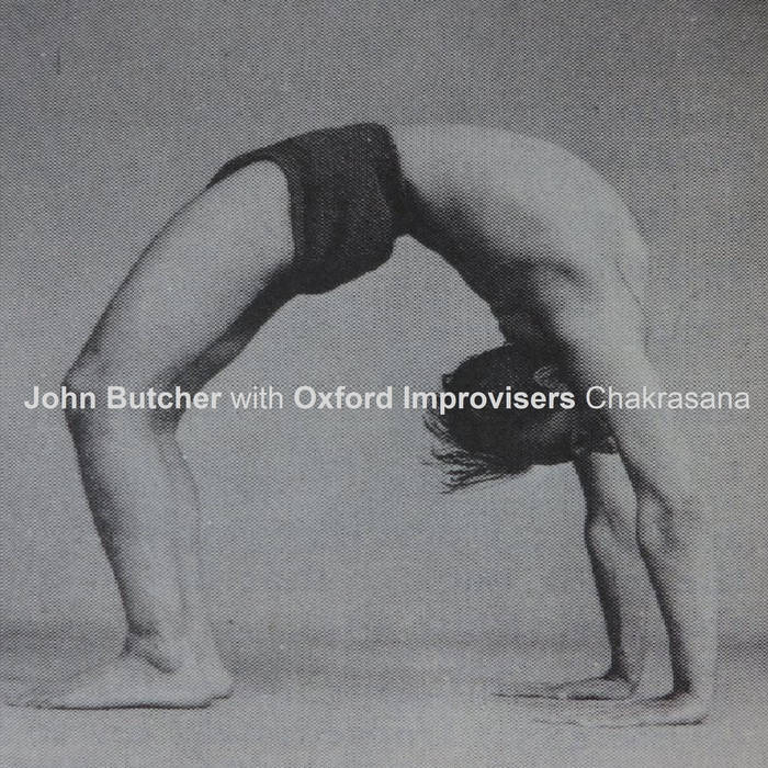 JOHN BUTCHER - John Butcher And Oxford Improvisers : Chakrasana cover 