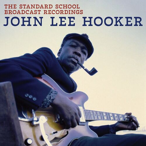 JOHN LEE HOOKER - The Standard School Broadcast Recordings cover 