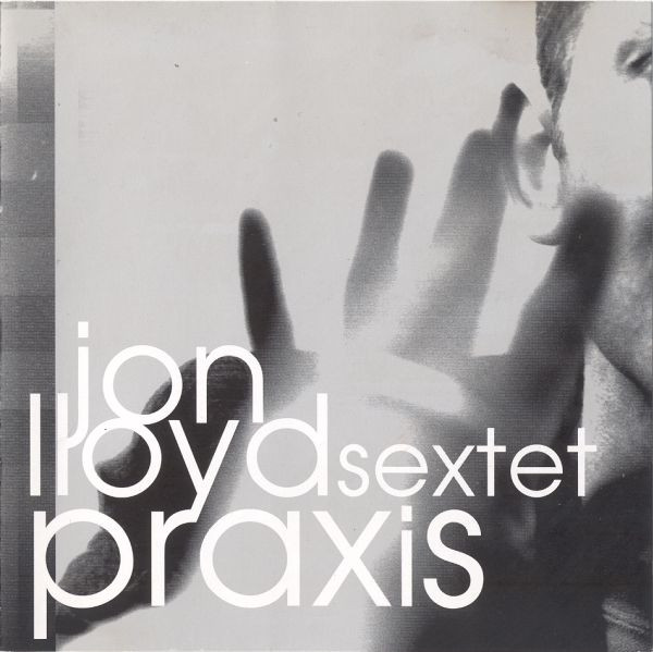 JON LLOYD - Jon Lloyd Sextet : Praxis cover 