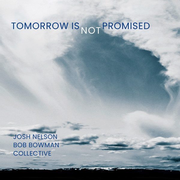 JOSH NELSON - Josh Nelson, Bob Bowman : Tomorrow Is Not Promised cover 