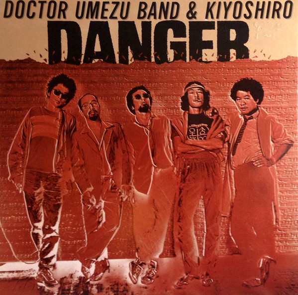 KAZUTOKI UMEZU 梅津和時 - Doctor Umezu Band & Kiyoshiro ‎: Danger cover 